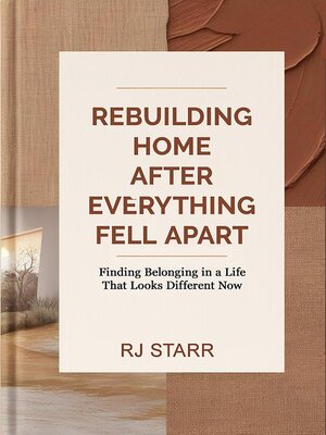cover image of Rebuilding Home After Everything Fell Apart